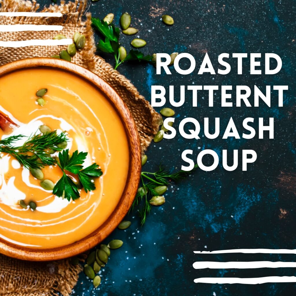 roasted butternut squash soup - fall soup recipes - easy soup recipes - easy soups - fall soups and stews